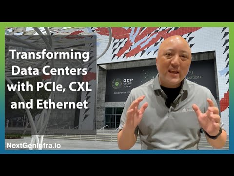 #OCPSummit23: TransformingData Centers with PCIe, CXL and Ethernet