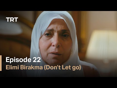 Elimi Birakma (Don’t Let Go) - Episode 22 (English subtitles)