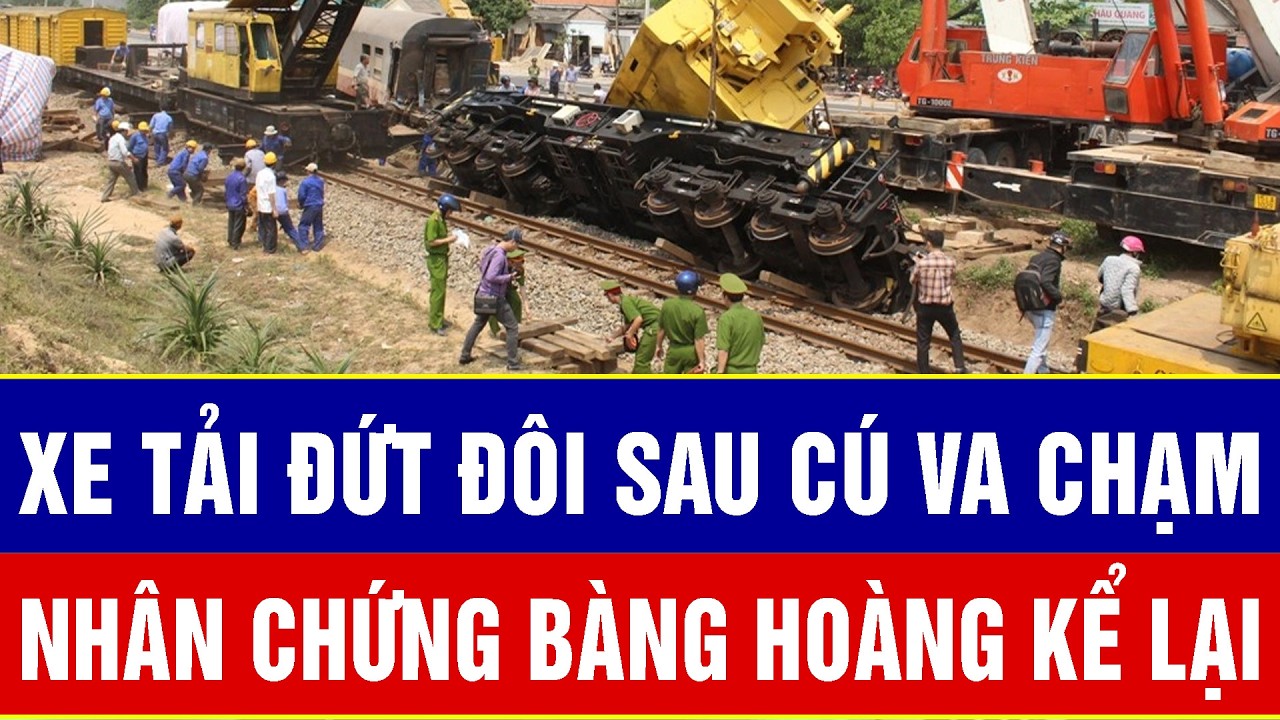 Điểm nóng trưa 7/3: Ám ảnh xe tải đứt đôi sau cú va chạm kinh hoàng, nhân chứng bàng hoàng kể lại