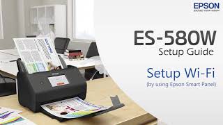 ES-580W - Setup Wi-Fi by using Epson Smart Panel How To Setup Epson Es 580w Wireless Scanner Quick Easy Guide
