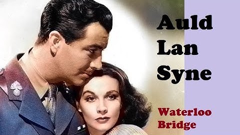 Auld lang syne (Official Video) - Waterloo bridge 1940