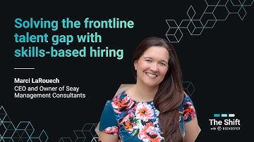 Solving the frontline talent gap with skills-based hiring | The Shift