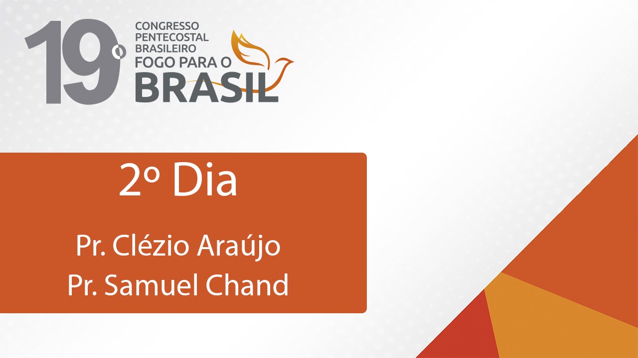 Fogo Para o Brasil 2º Dia – Pr. Clézio Araújo e Pr. Samuel Chand