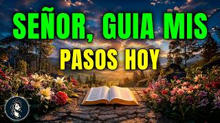 SEÑOR, HOY Guía Mi Día (Aunque No Sepa Qué Hacer) | PODEROSA ORACIÓN DE LA MAÑANA
