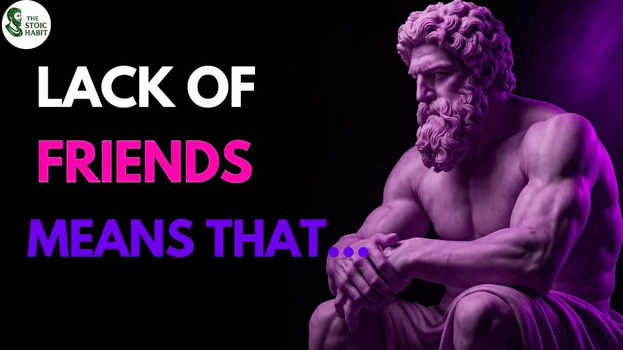 The Hidden Meaning of Lack of Friends   Stoic Lessons for Inner Strength