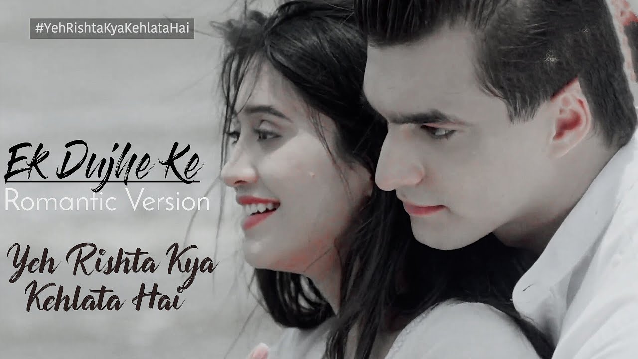 Ek Duje Ke Song  YRKKH New Song  Romantic Version  kaira Shivangi Joshi  Mohsin Khan