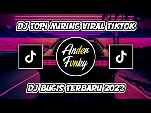 DJ TOPI MIRING FULL BASS || DJ BUGIS VIRAL TIKTOK TERBARU 2023
