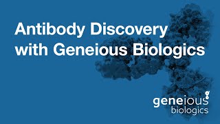 Explore Antibody Discovery with Geneious Biologics