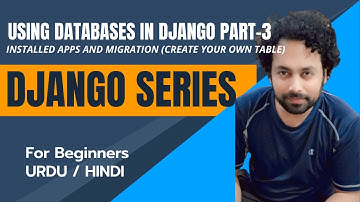 Django Migration | Create your own table using ORM | DJANGO TUTORIAL SERIES | URDU/HINDI | Part - 11