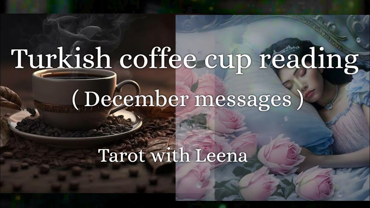 Turkish coffee cup reading || December messages ❄ || Tarot with Leena