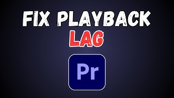 How to Fix Playback Lag in Premiere Pro