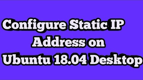 How To Configure Static IP in Ubuntu 18.04 Desktop | Set A Static IP Address In Ubuntu 18.04 Linux