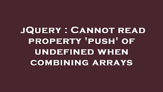 jQuery : Cannot read property 'push' of undefined when combining arrays