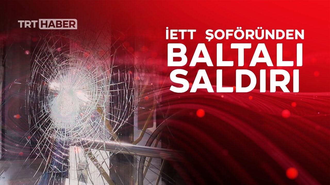 İETT şoförü başka bir İETT şoförüne baltayla saldırdı