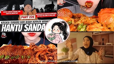 KHW NADIA OMARA X MUKBANG ASMR|| HANTU SANDAH🙍🏼‍♀️👻