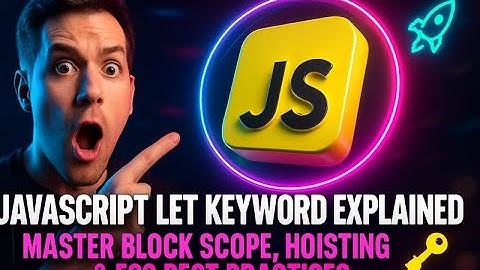 JavaScript let Keyword Explained 🔑 | Master Block Scope, Hoisting & ES6 Best Practices