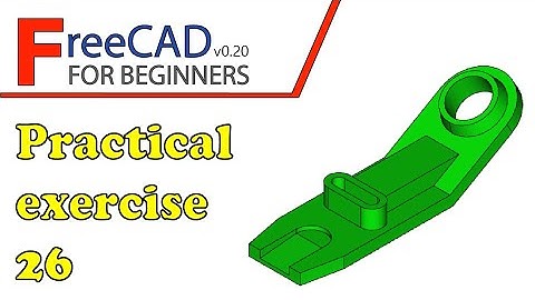FreeCAD Beginners tutorial: practical exercise 26