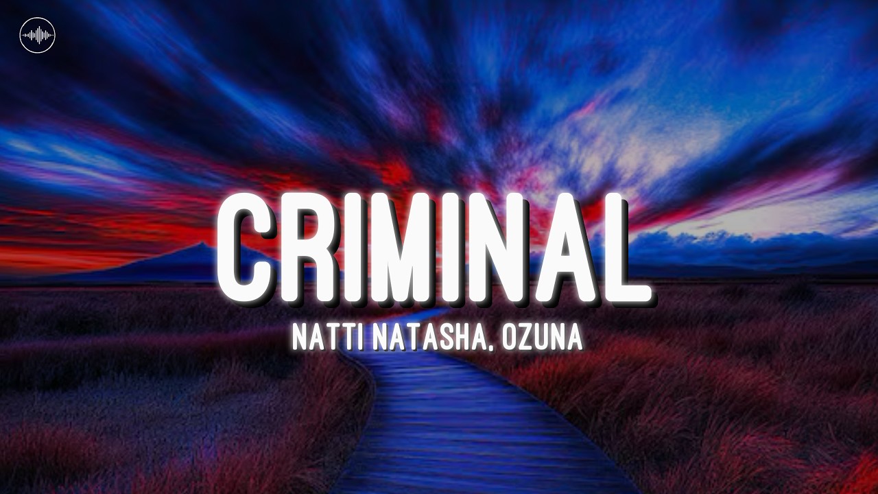 NATTI NATASHA, Ozuna - Criminal (Letra)