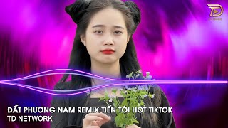 Đất Phương Nam Remix Tiến Tới (TD Network) ~ Còn Đâu Đây Tiếng Gió Ngựa Phi Remix Hot TikTok