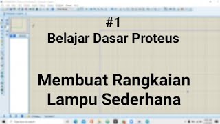 #1 Belajar Dasar Proteus: Rangkaian Lampu Sederhana screenshot 5