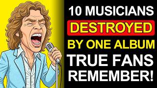10 Musicians Destroyed By ONE Bad Album!