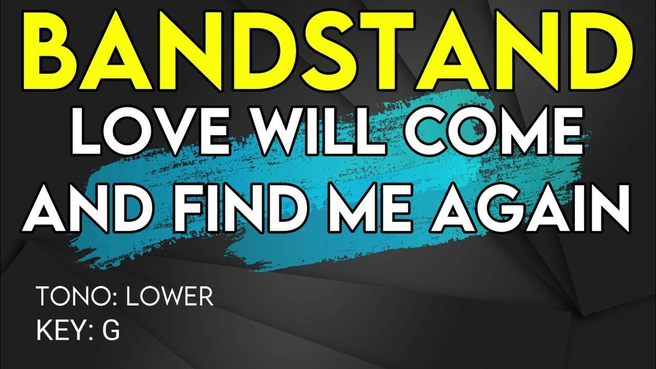 Love Will Come And Find Me Again Bandstand - Love Will Come And Find Me Again - Karaoke Instrumental