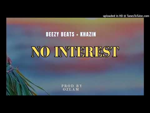 No Interest_Beezy Beats & Khazin_Prod by Ozlam