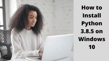 How to Install Python 3.8.5 on Windows 10 [2020]