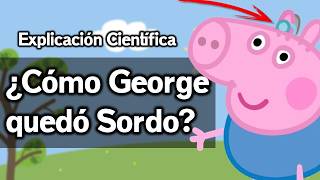 ¿Cómo George se quedó Sordo? Explicación de la Hipoacusia | Teorían't de Peppa mientras aprendemos