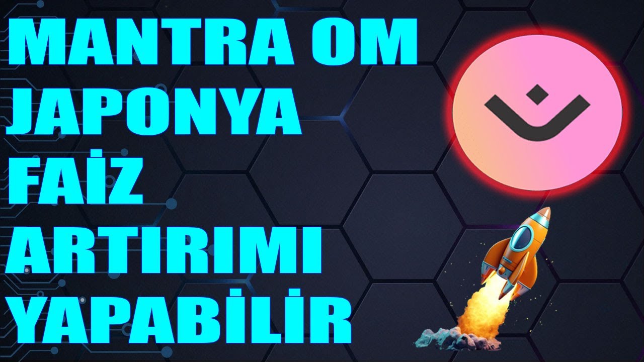 MANTRA OM COİN JAPONYA FAİZ HABERİ ACİL! 