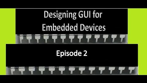 Designing GUI for Embedded Devices | Part 2 - UI Interface