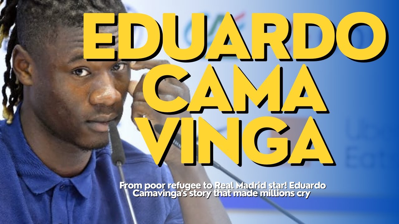 From poor refugee to Real Madrid star! Eduardo Camavinga's story that made millions cry 💔🔥