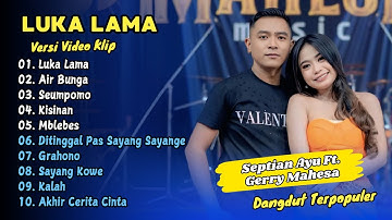 Septian Ayu Ft Gerry Mahesa - LUKA LAMA - AIR BUNGA || DANGDUT TERPOPULER 2025