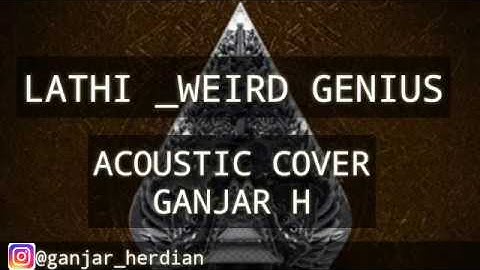 LATHI _WEIRD GENIUS || COVER GANJAR H