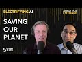 S1E3: Saving our Planet | Electrifying AI Energy Podcast