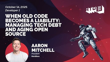When Old Code Becomes A Liability: Managing Tech Debt And Aging Open Source by Aaron Mitchell