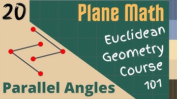 Euclidean Geometry 101: Lesson 020 - Parallel Angles