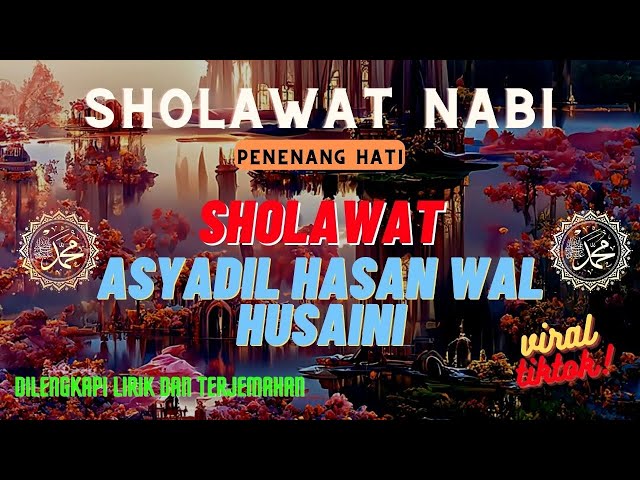 Asyadil Hasan wal Husaini Sholawat viral Tiktok Lirik Sholawat 'Ya Thoybah' Dengan Latin class=