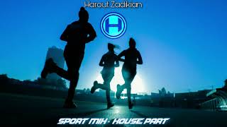 ميكس رياضة (أجنبي | عربي) هاوس - هاروت زاديكيان | Sport Mix - House Part - Harout Zadikian