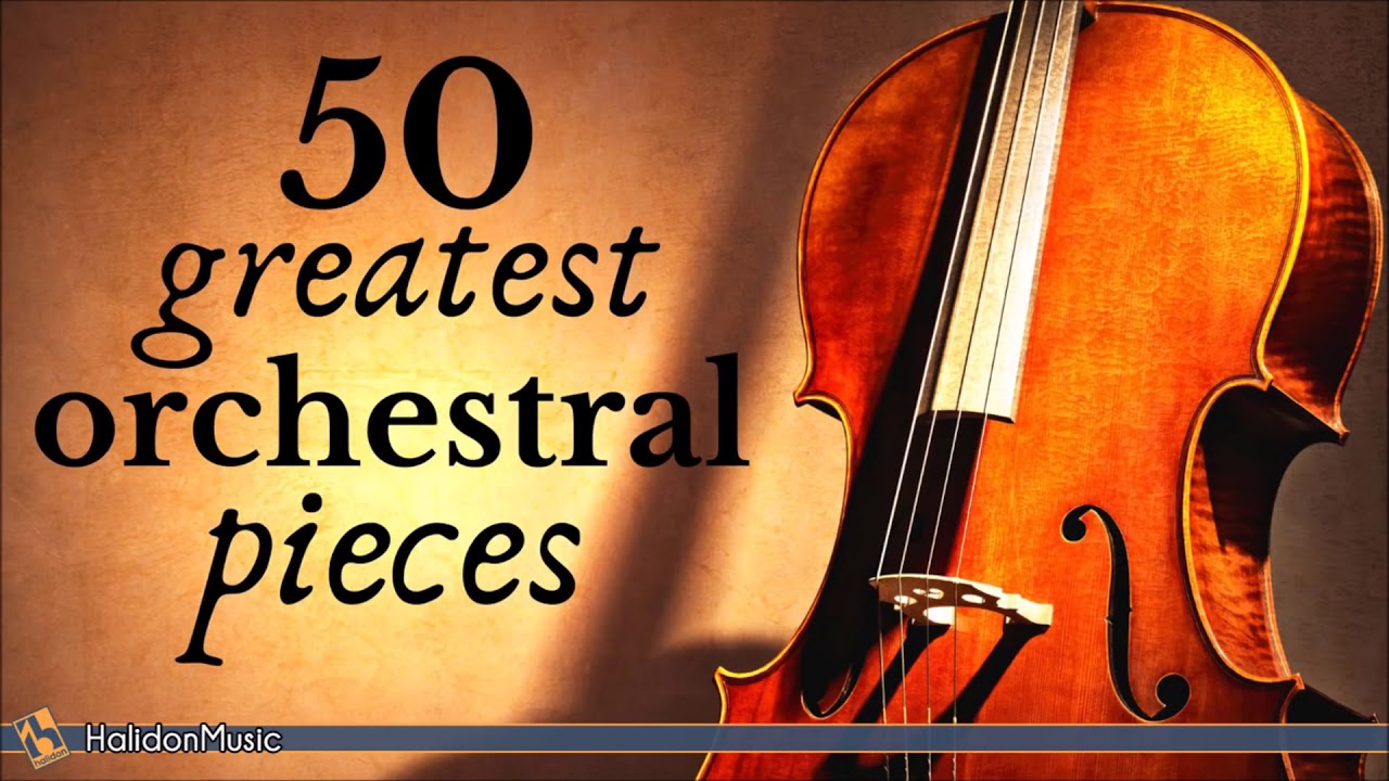 50 Greatest Orchestral Pieces Classical Music YouTube 50 Greatest Orchestral Pieces Classical Music YouTube