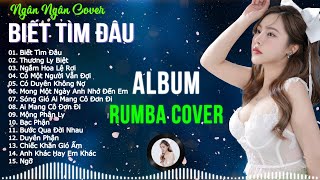 RUMBA NHẠC TRẺ THỊNH HÀNH  SIÊU PHẨM RUMBA NGÂN NGÂN COVER XUẤT SẮC NHẤT  NHẠC RUMBA HOT TIKTOK