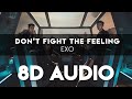 Exo  dont fight the feeling 8d audio use headphones  romanized lyrics