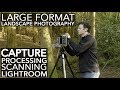 LARGE FORMAT LANDSCAPE PHOTOGRAPHY | Capture, Processing, Scanning, Lightroom