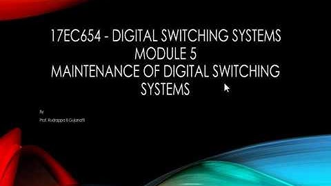 17EC654   Digital Switching Systems Module 5 Maintenance of Digital Switching Systems