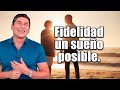 Fidelidad, un sueño posible| Por el Placer de Vivir con el Dr. César Lozano