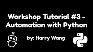 Workshop Tutorial #3 - Automation with Python for Beginners