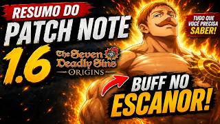RESUMO PATCH NOTE 1.6 ! BUFF NO ESCANOR ! VOLTA DE PERSONAGENS ! THE SEVEN DEADLY SINS ORIGINS!!!