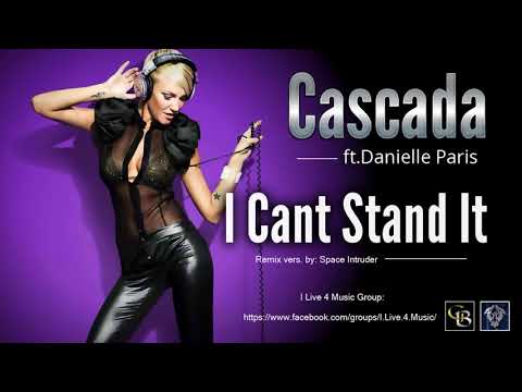 Cascada ft.Danielle Paris - I Cant Stand It (Remix vers. by: Space Intruder) edit.2k18