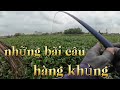 Những B&atilde;i C&acirc;u H&agrave;ng Khủng Đ&oacute;ng C&aacute; Nghẹt Thở Si&ecirc;u Phẩm Cần Tay Herabuna C&acirc;u Nhấp C&acirc;u Nh&oacute;ng (Video 55)