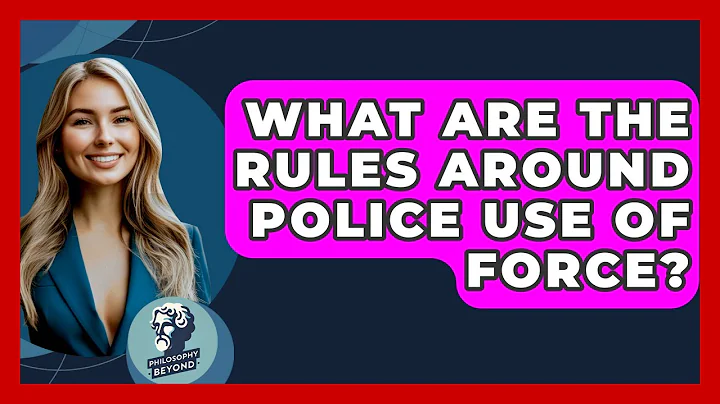 What Are The Rules Around Police Use Of Force? - Philosophy Beyond